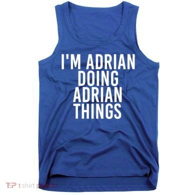 I'm Adrian Doing Adrian Things Funny Gift Idea Gift Tank Top
