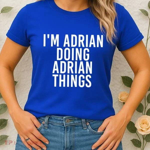 I'm Adrian Doing Adrian Things Funny Gift Idea Gift Women's T-Shirt