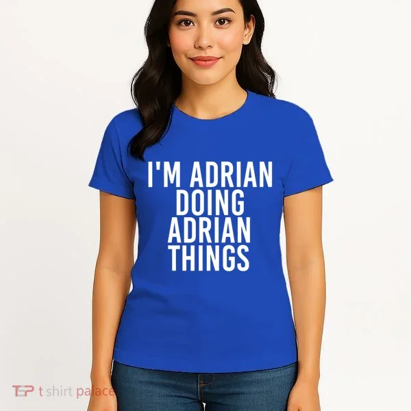 I'm Adrian Doing Adrian Things Funny Gift Idea Gift Women's T-Shirt