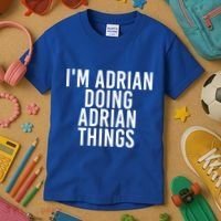 I'm Adrian Doing Adrian Things Funny Gift Idea Gift Kids T-Shirt thumb 3