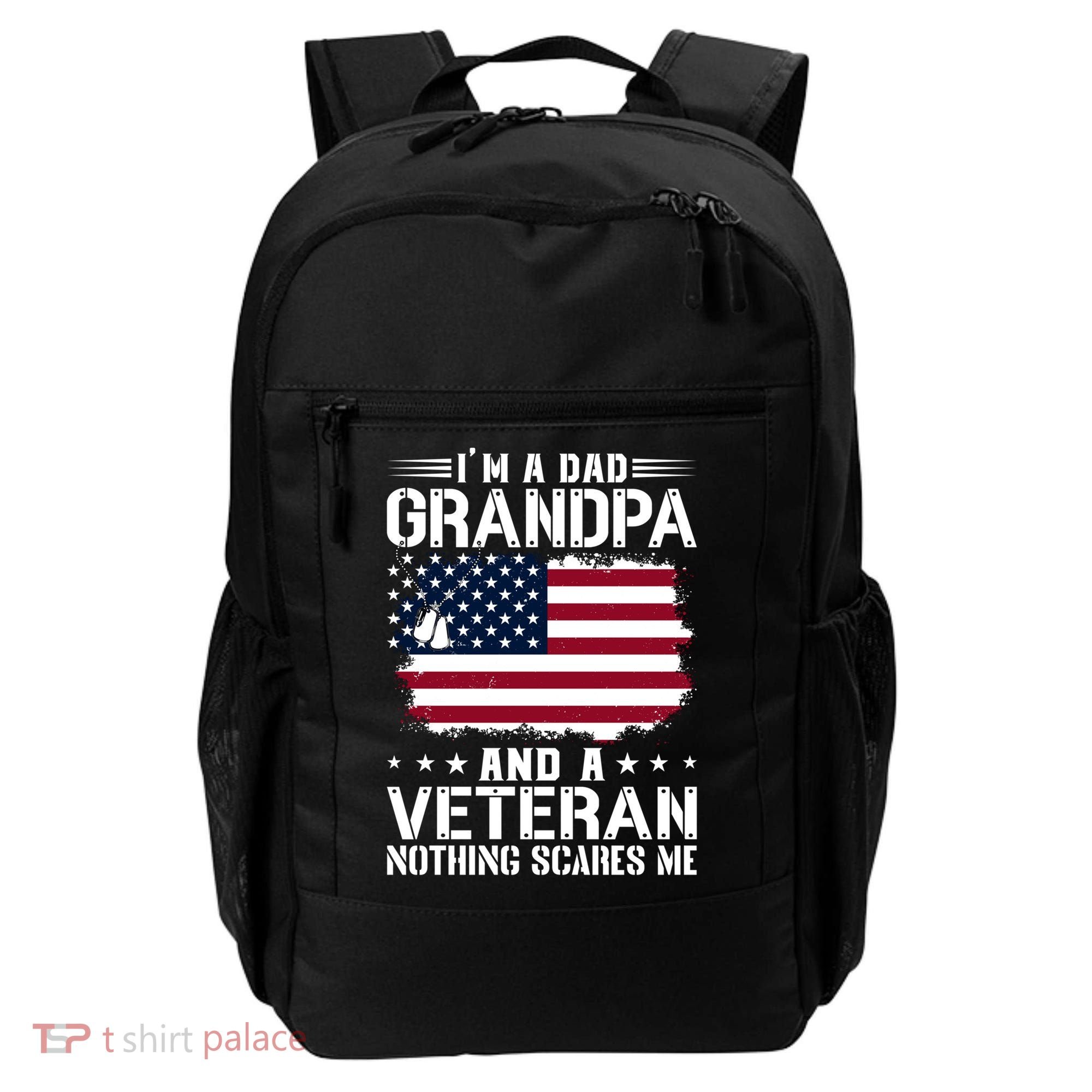 IM A Dad Grandpa And A Veteran Nothing Scares Me Backpack