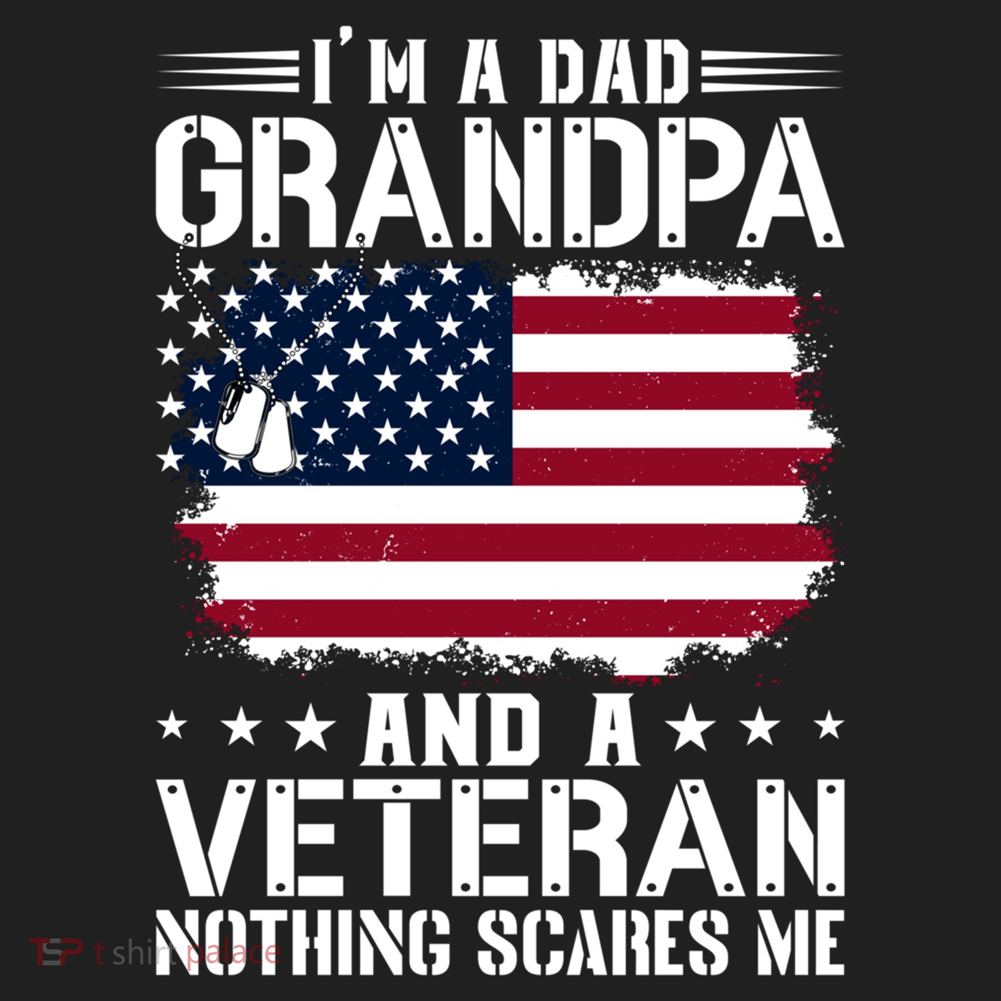 IM A Dad Grandpa And A Veteran Nothing Scares Me Hat