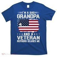 IM A Dad Grandpa And A Veteran Nothing Scares Me T-Shirt thumb 0