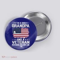 IM A Dad Grandpa And A Veteran Nothing Scares Me Button thumb 0