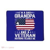 IM A Dad Grandpa And A Veteran Nothing Scares Me Mousepad thumb 0