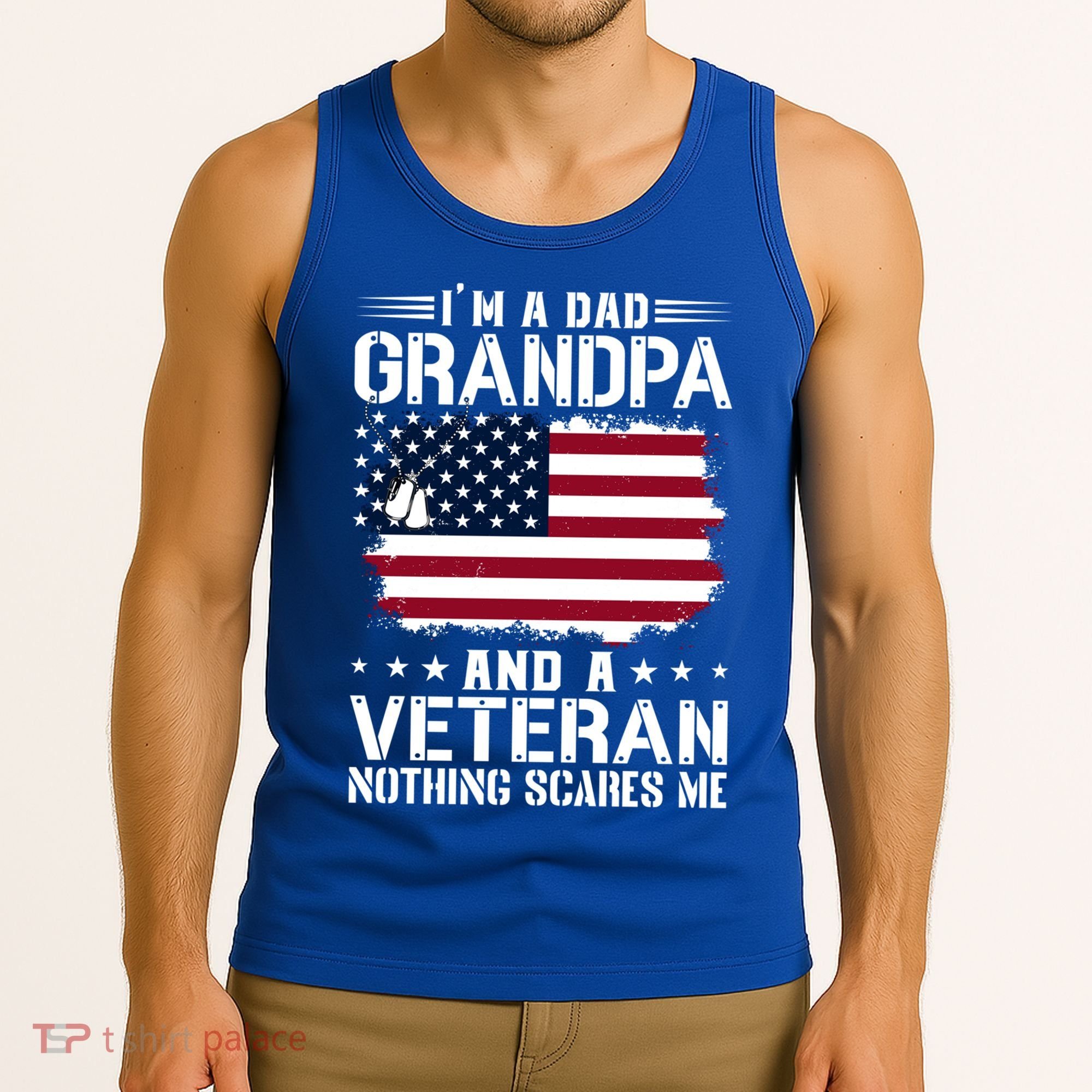 IM A Dad Grandpa And A Veteran Nothing Scares Me Tank Top