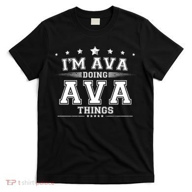 Im Ava Doing Ava Things T-Shirt