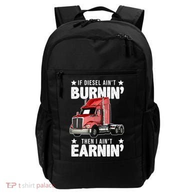I Ain't Earnin Truck Driver Backpack