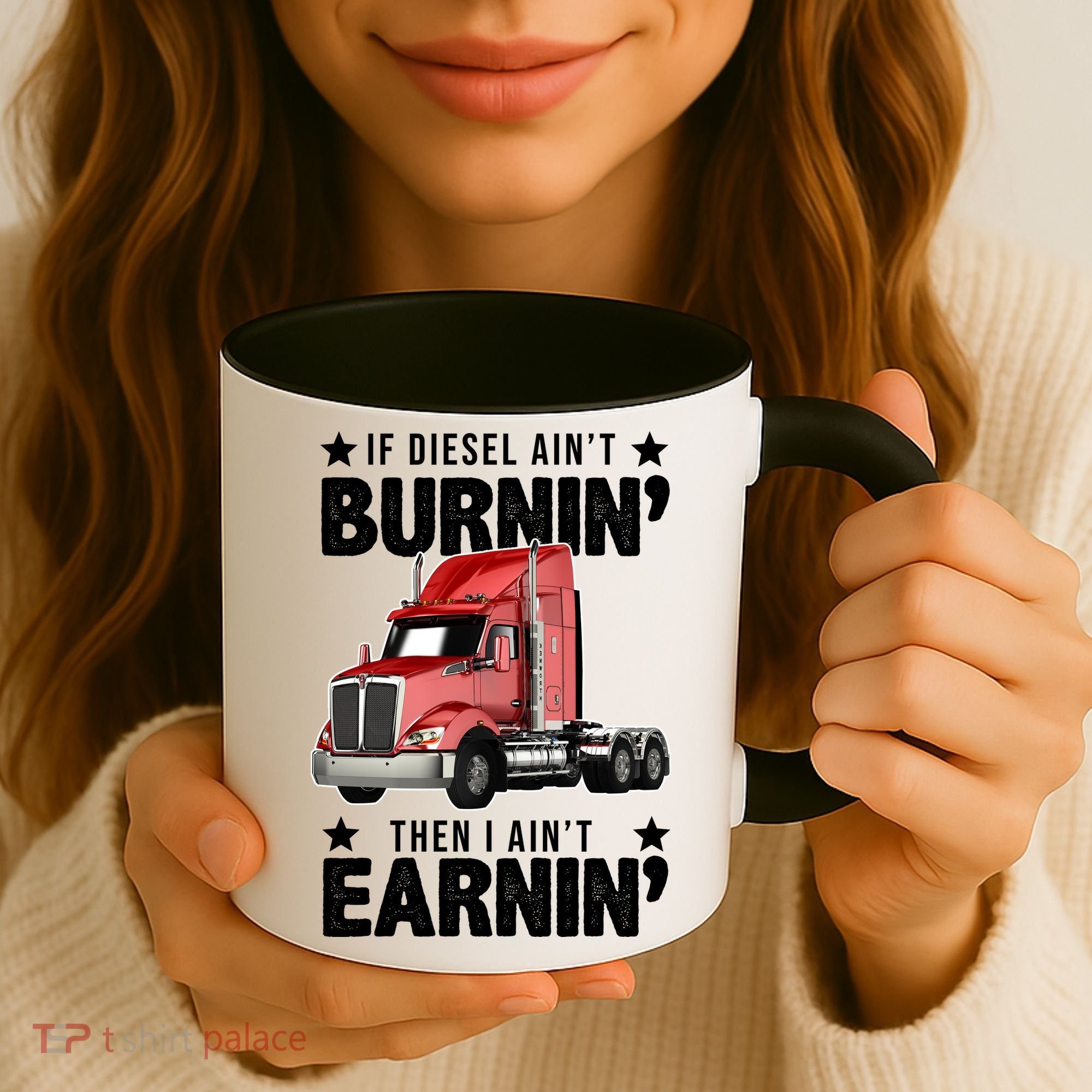 I Ain't Earnin Truck Driver Coffee Mug