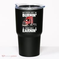 I Ain't Earnin Truck Driver Tumbler thumb 0