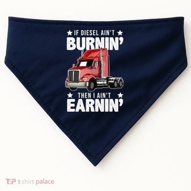 I Ain't Earnin Truck Driver USA-Made Doggie Bandana