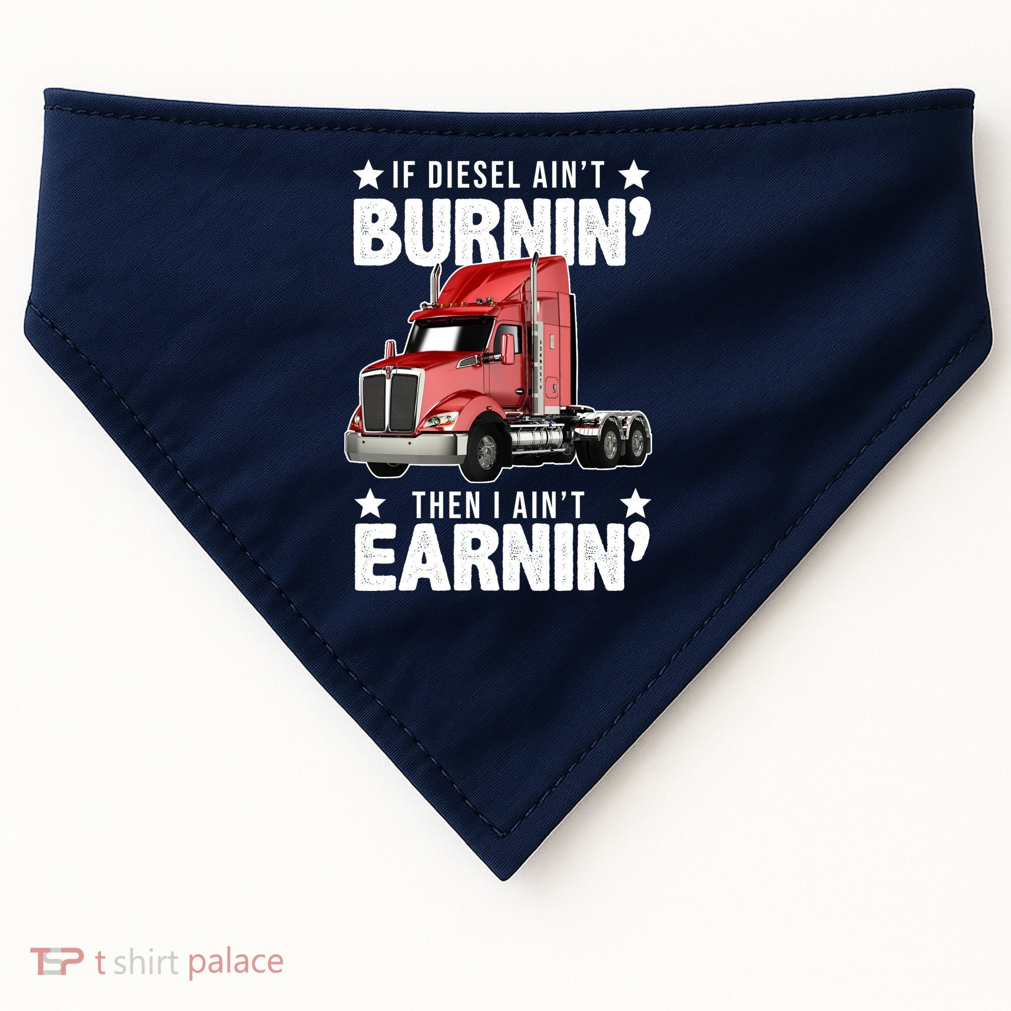 I Ain't Earnin Truck Driver USA-Made Doggie Bandana