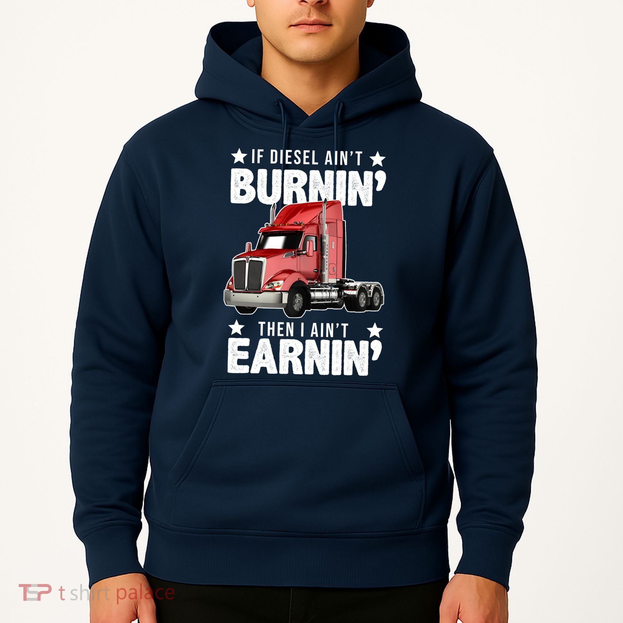 I Ain't Earnin Truck Driver Hoodie