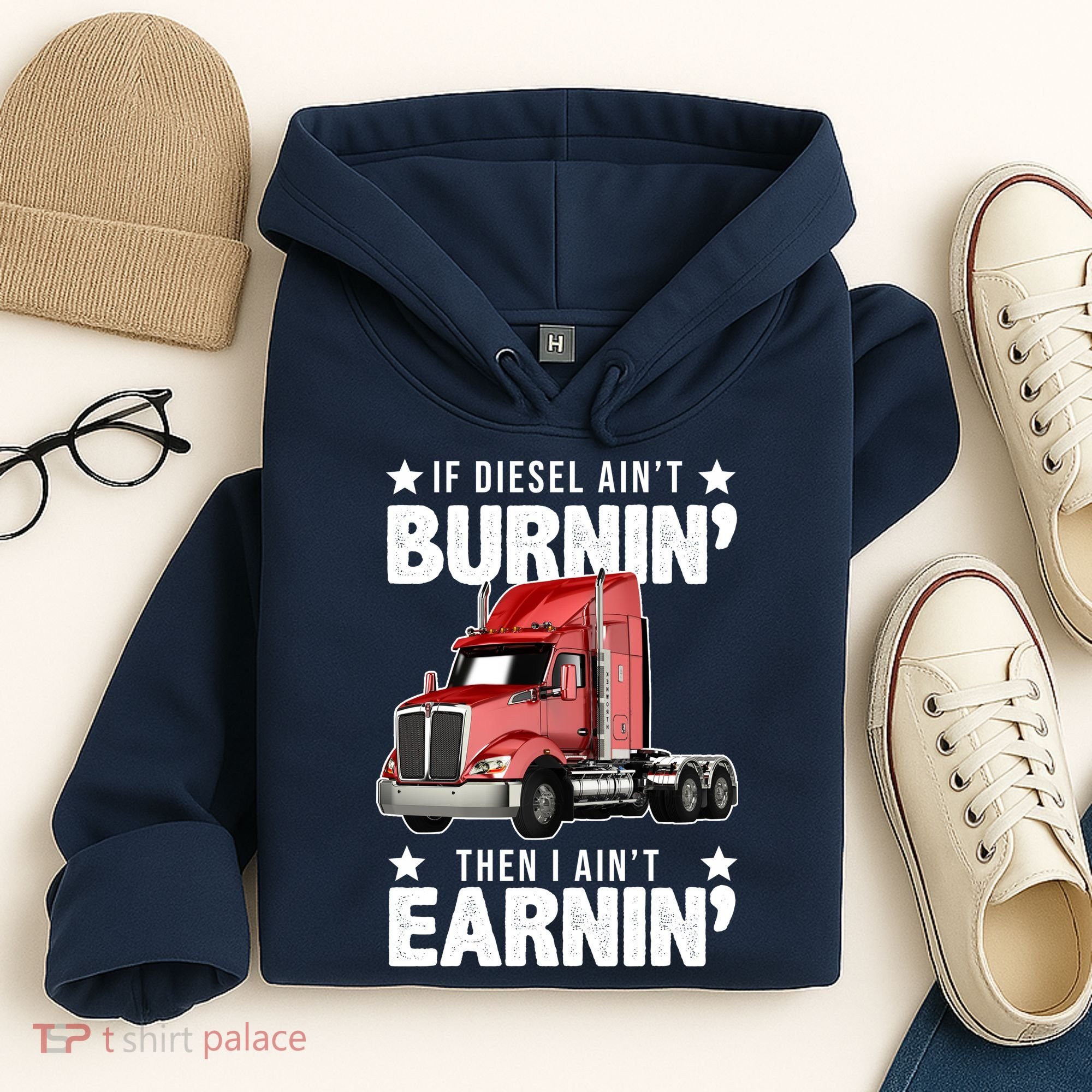 I Ain't Earnin Truck Driver Hoodie