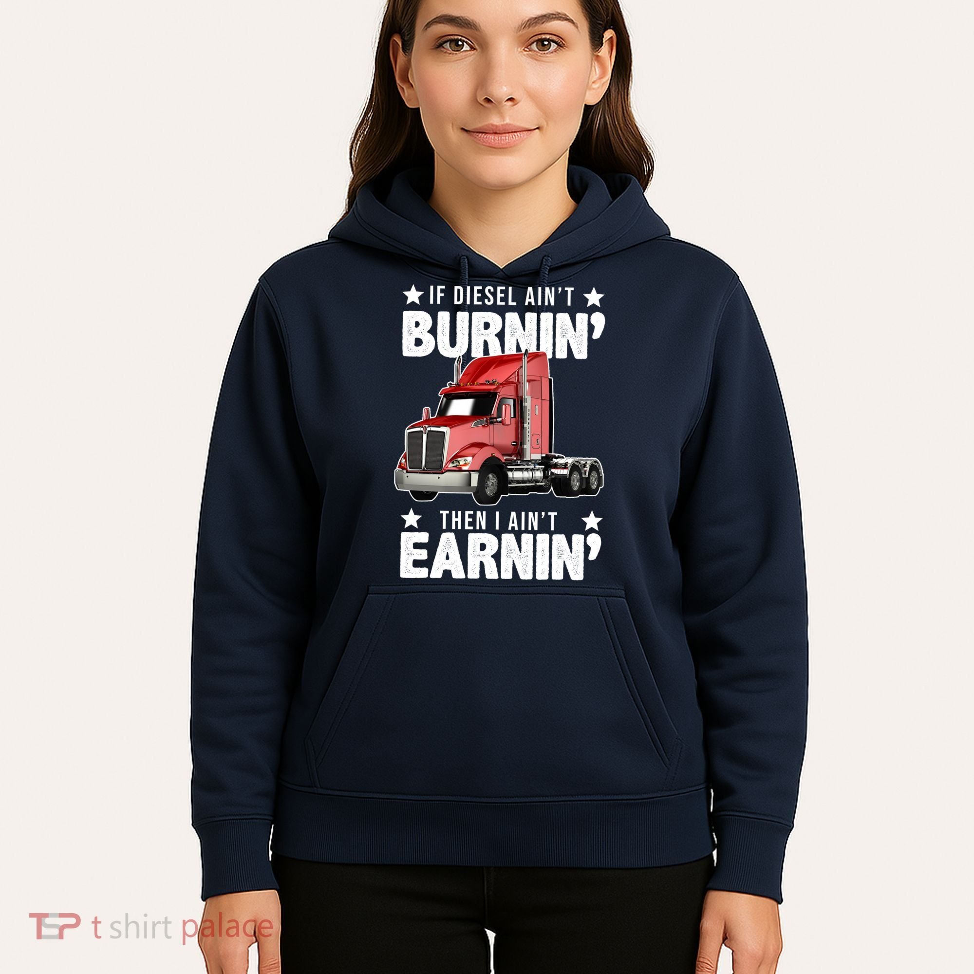 I Ain't Earnin Truck Driver Hoodie