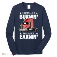 I Ain't Earnin Truck Driver Long Sleeve Shirt thumb 0