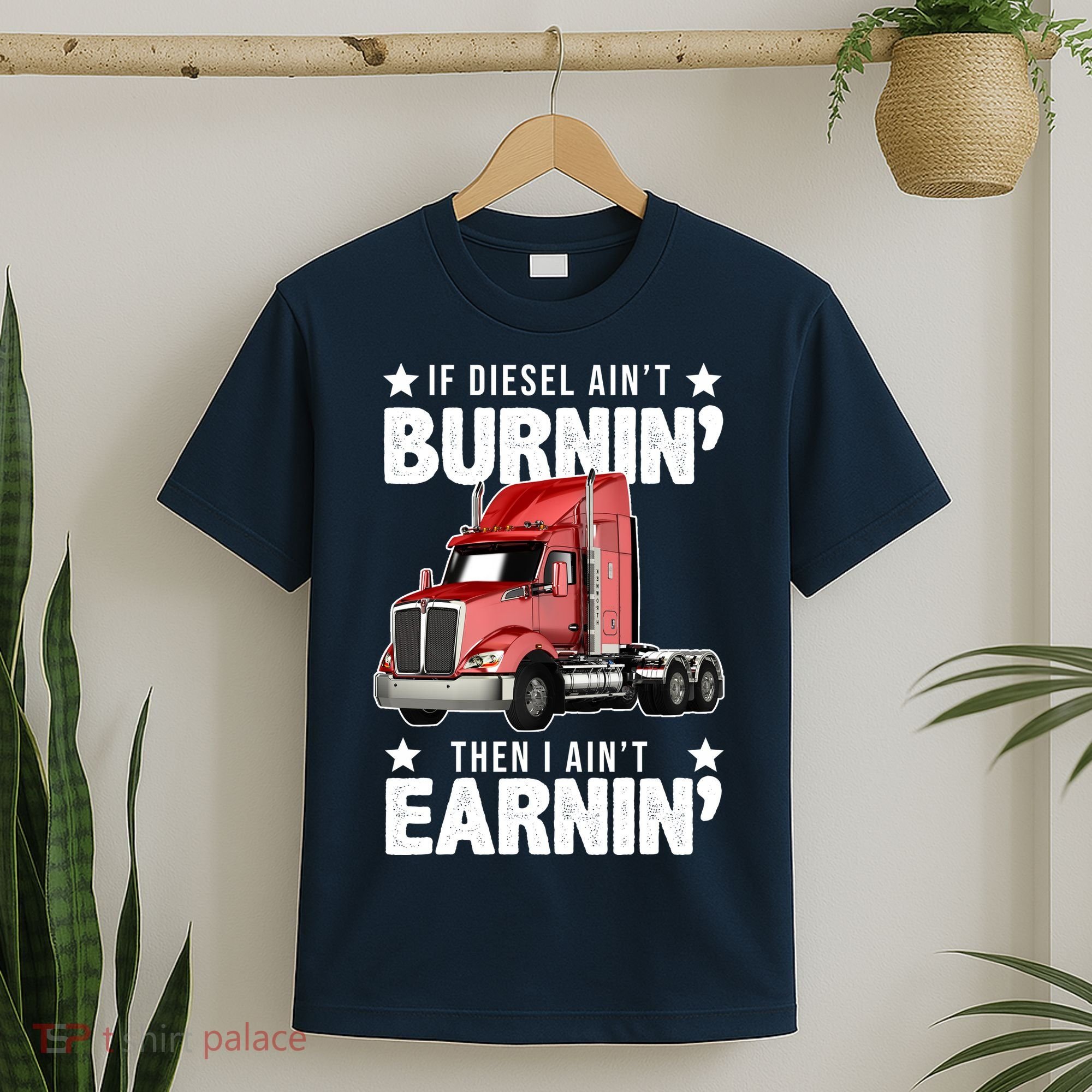 I Ain't Earnin Truck Driver T-Shirt