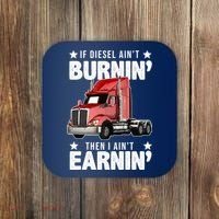 I Ain't Earnin Truck Driver Coaster thumb 0