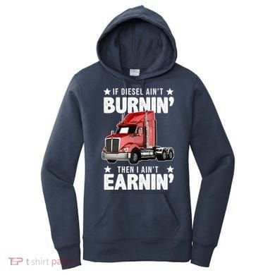 I Ain't Earnin Truck Driver Women's Hoodie