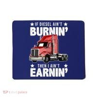 I Ain't Earnin Truck Driver Mousepad thumb 0