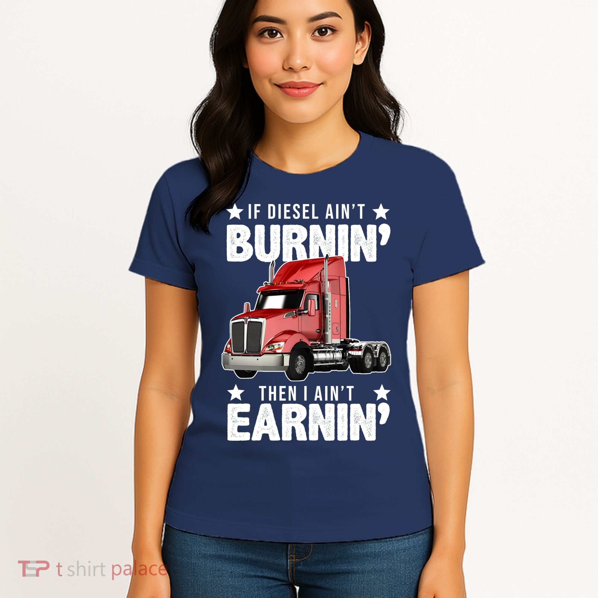 I Ain't Earnin Truck Driver Women's T-Shirt