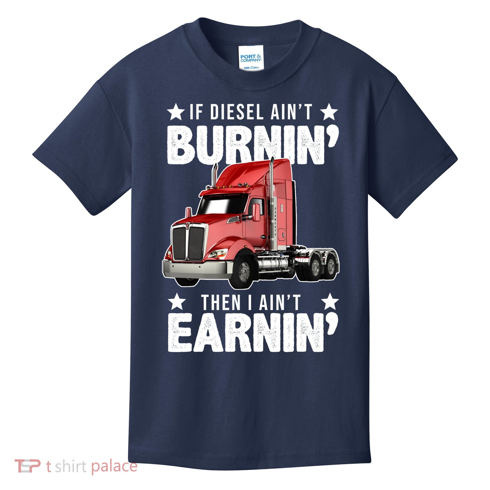 I Ain't Earnin Truck Driver Kids T-Shirt