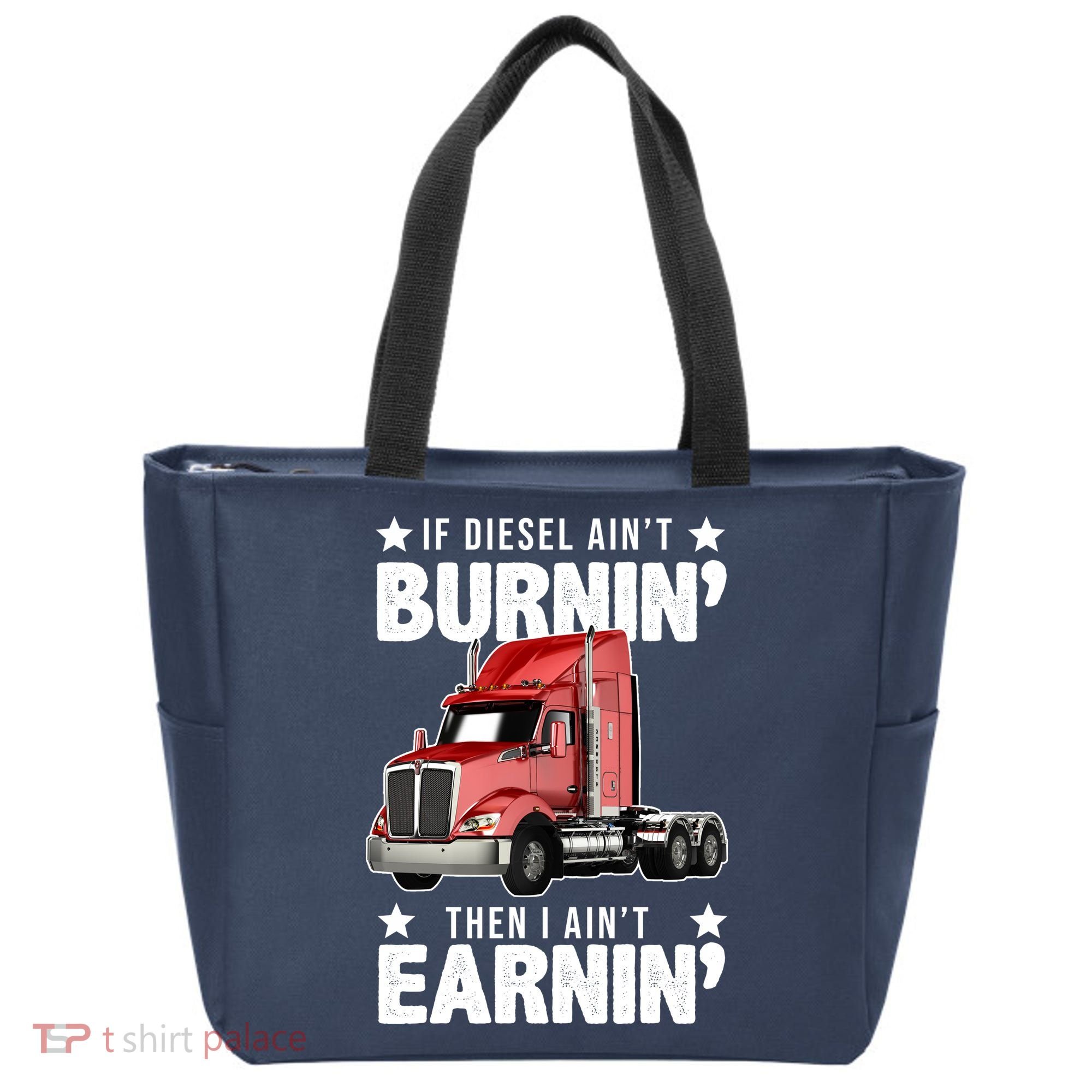 I Ain't Earnin Truck Driver Tote Bag