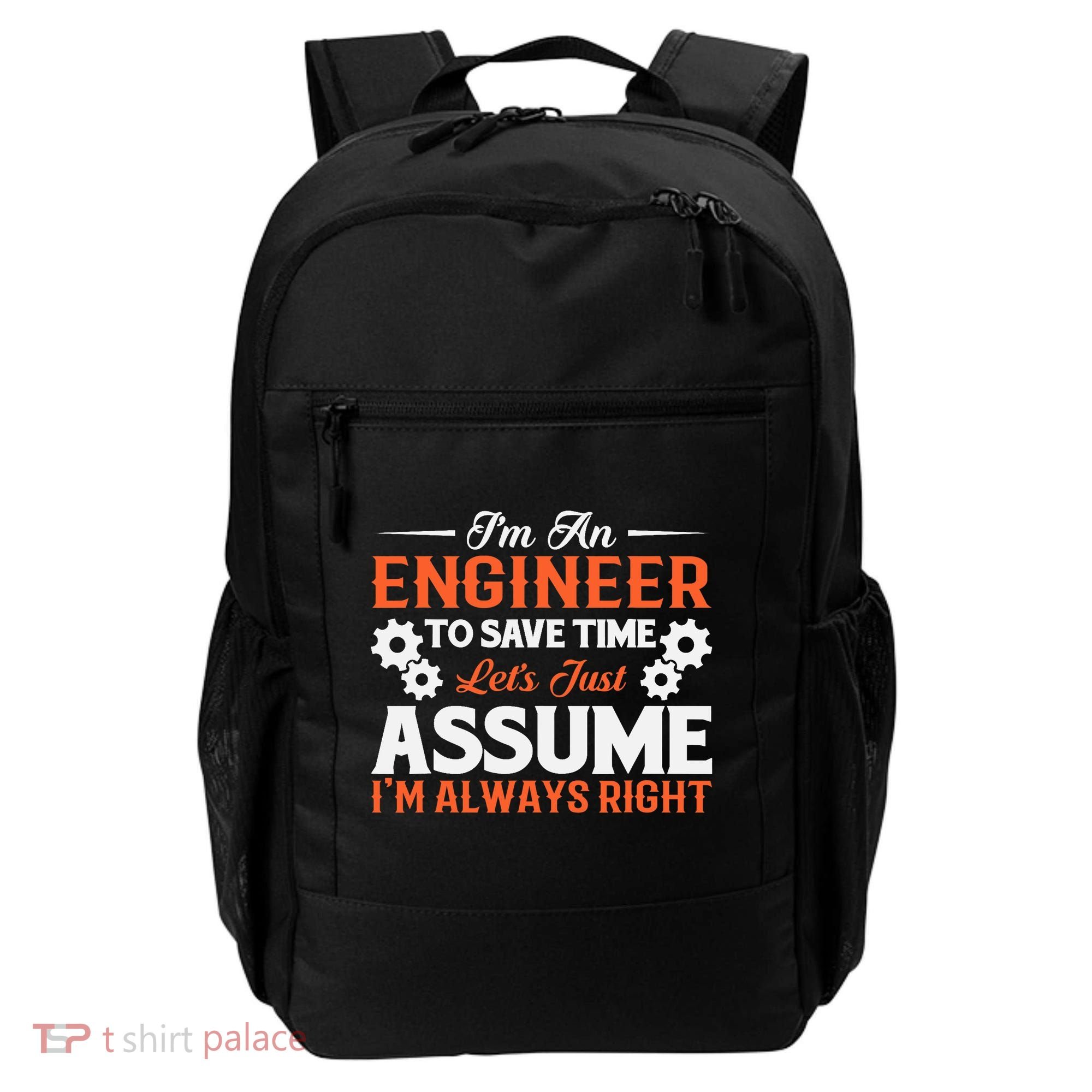 I’m An Engineer To Save Time Let’s Just Assume I Am Right Backpack