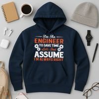 I’m An Engineer To Save Time Let’s Just Assume I Am Right Hoodie thumb 3