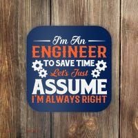 I’m An Engineer To Save Time Let’s Just Assume I Am Right Coaster thumb 0