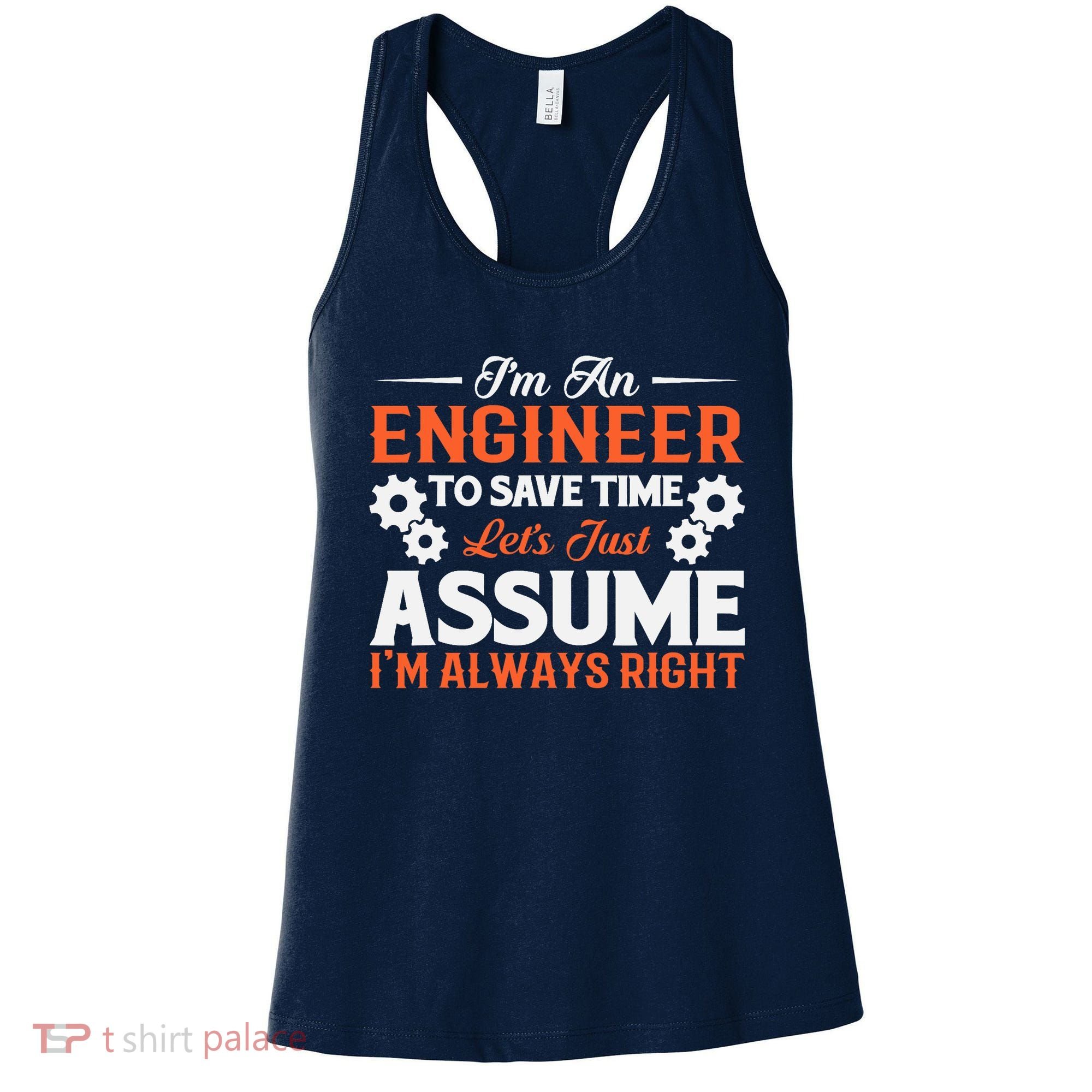 I’m An Engineer To Save Time Let’s Just Assume I Am Right Women's Tank Top