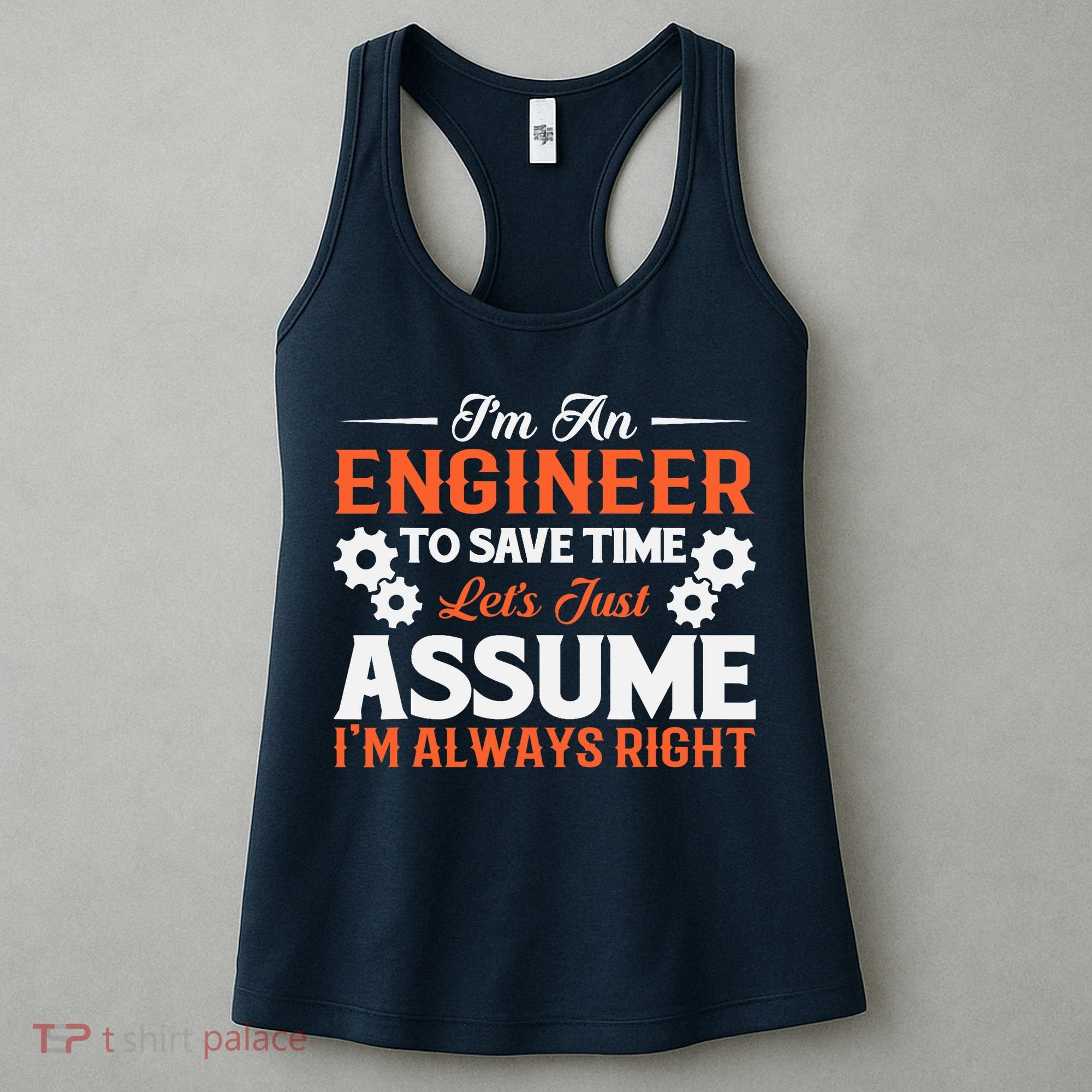 I’m An Engineer To Save Time Let’s Just Assume I Am Right Women's Tank Top