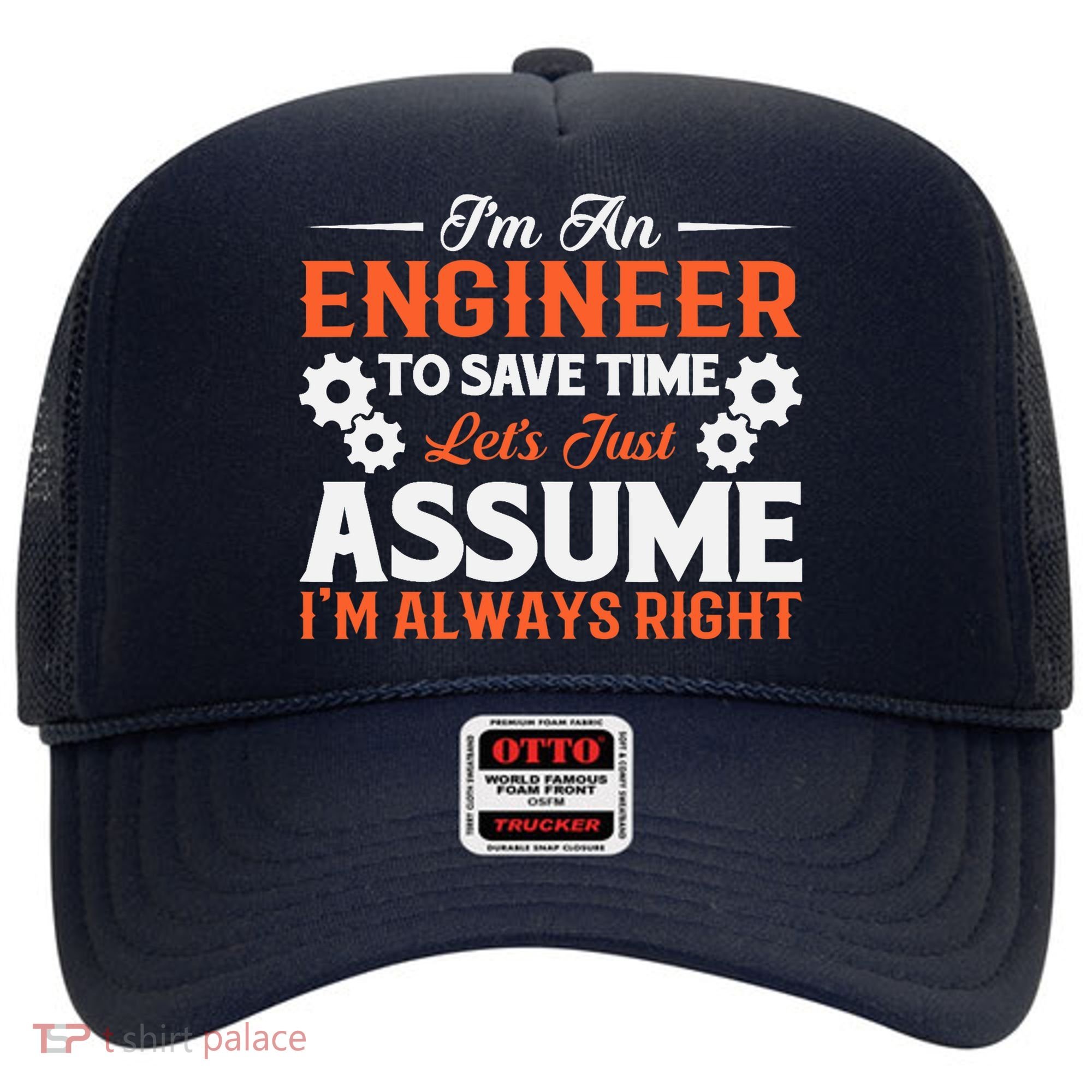 I’m An Engineer To Save Time Let’s Just Assume I Am Right Hat