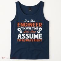 I’m An Engineer To Save Time Let’s Just Assume I Am Right Tank Top thumb 2