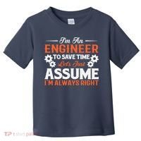 I’m An Engineer To Save Time Let’s Just Assume I Am Right Toddler T-Shirt thumb 0