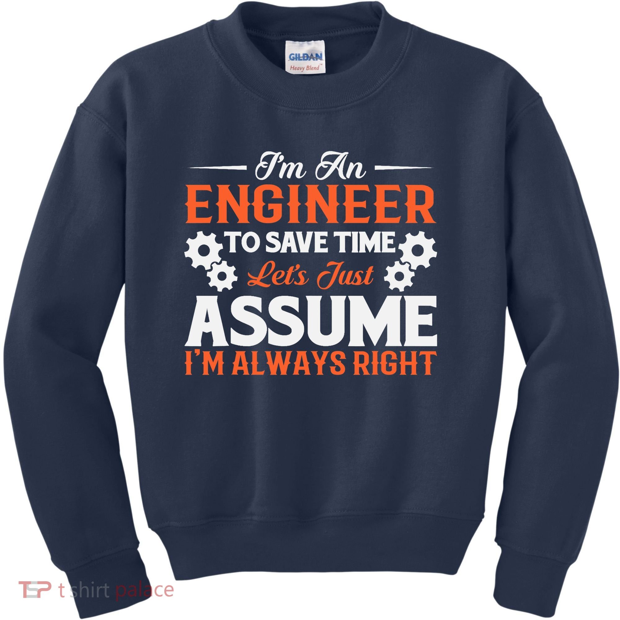 I’m An Engineer To Save Time Let’s Just Assume I Am Right Kids Sweatshirt