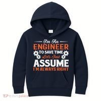 I’m An Engineer To Save Time Let’s Just Assume I Am Right Kids Hoodie thumb 0