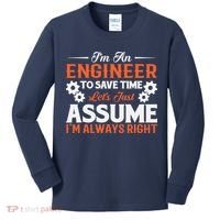 I’m An Engineer To Save Time Let’s Just Assume I Am Right Kids Long Sleeve Shirt thumb 0