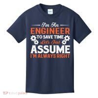 I’m An Engineer To Save Time Let’s Just Assume I Am Right Kids T-Shirt thumb 0