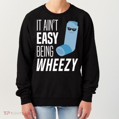It AinT Easy Being Wheezy Funny Asthma Inhaler Joke Women's Sweatshirt