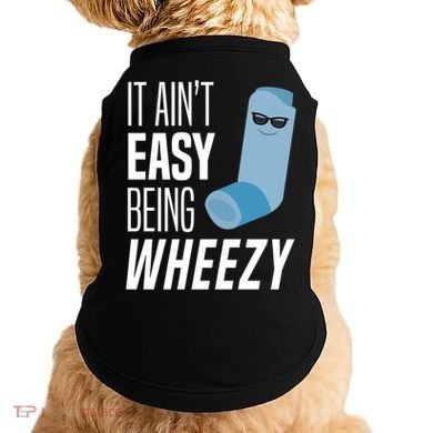 It AinT Easy Being Wheezy Funny Asthma Inhaler Joke Doggie Tank