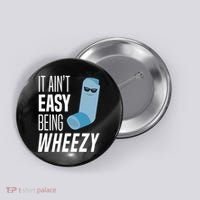 It AinT Easy Being Wheezy Funny Asthma Inhaler Joke Button thumb 0