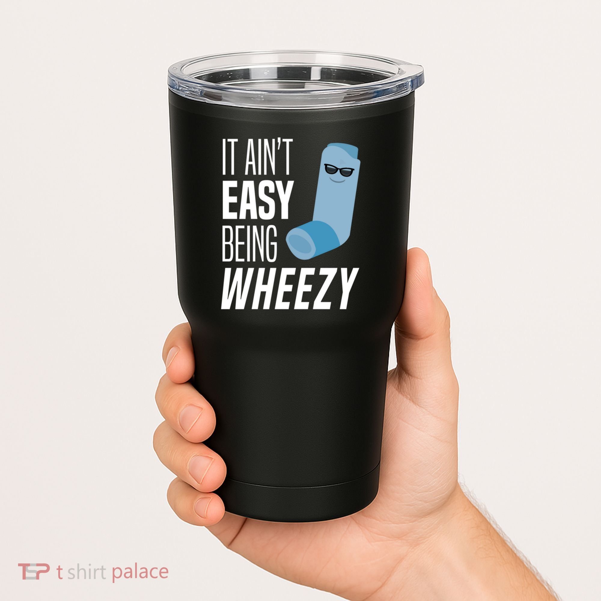 It AinT Easy Being Wheezy Funny Asthma Inhaler Joke Tumbler