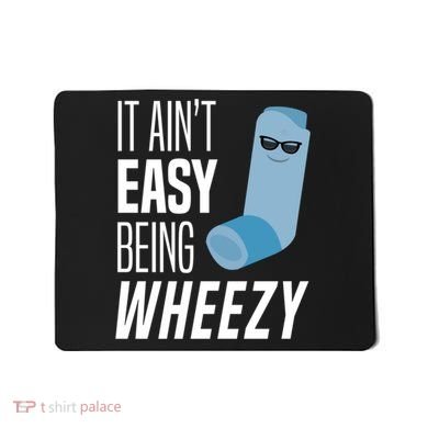 It AinT Easy Being Wheezy Funny Asthma Inhaler Joke Mousepad