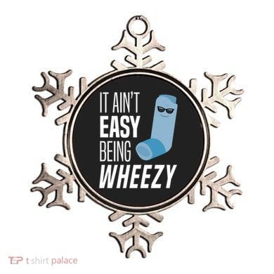 It AinT Easy Being Wheezy Funny Asthma Inhaler Joke Ornament