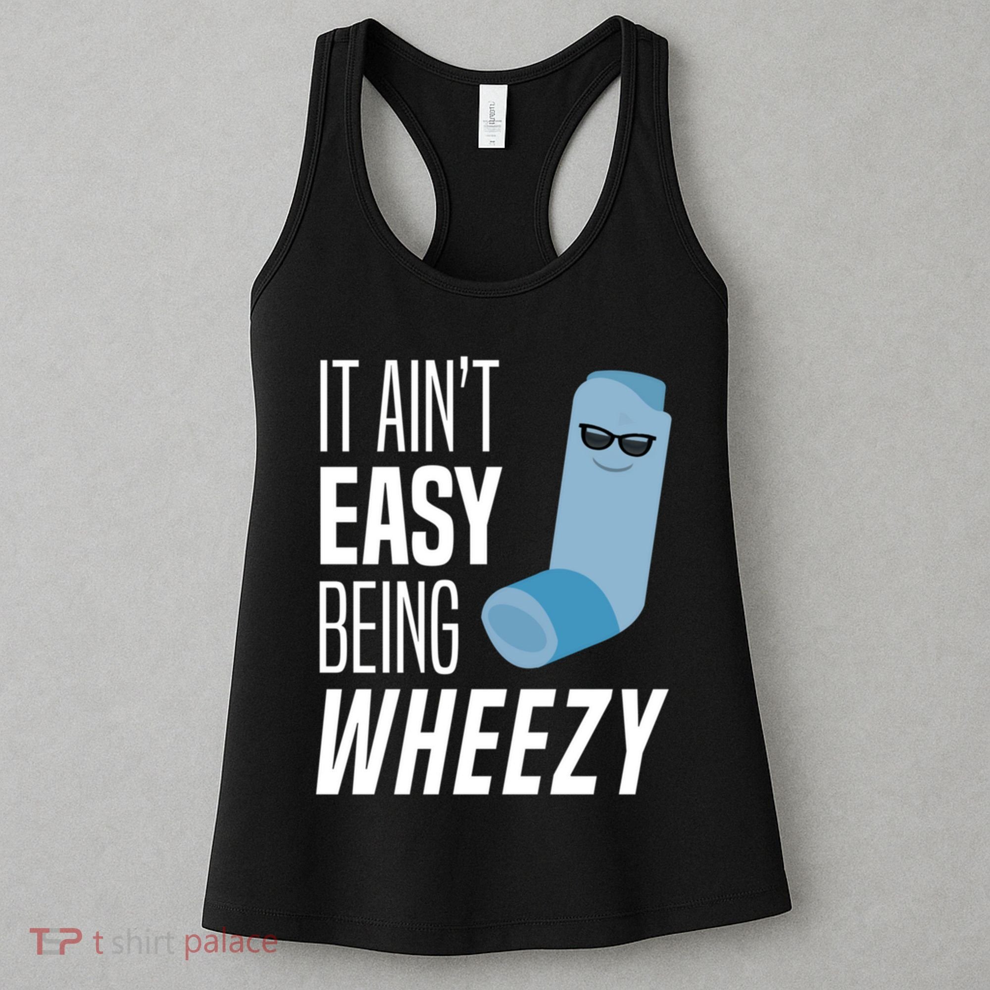 It AinT Easy Being Wheezy Funny Asthma Inhaler Joke Women's Tank Top