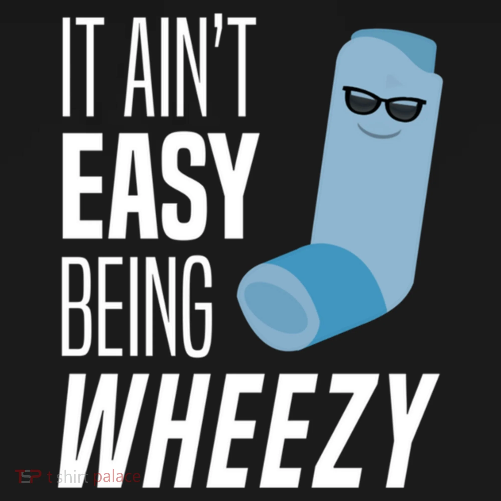 It AinT Easy Being Wheezy Funny Asthma Inhaler Joke Tank Top