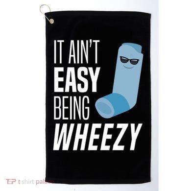 It AinT Easy Being Wheezy Funny Asthma Inhaler Joke Golf Towel