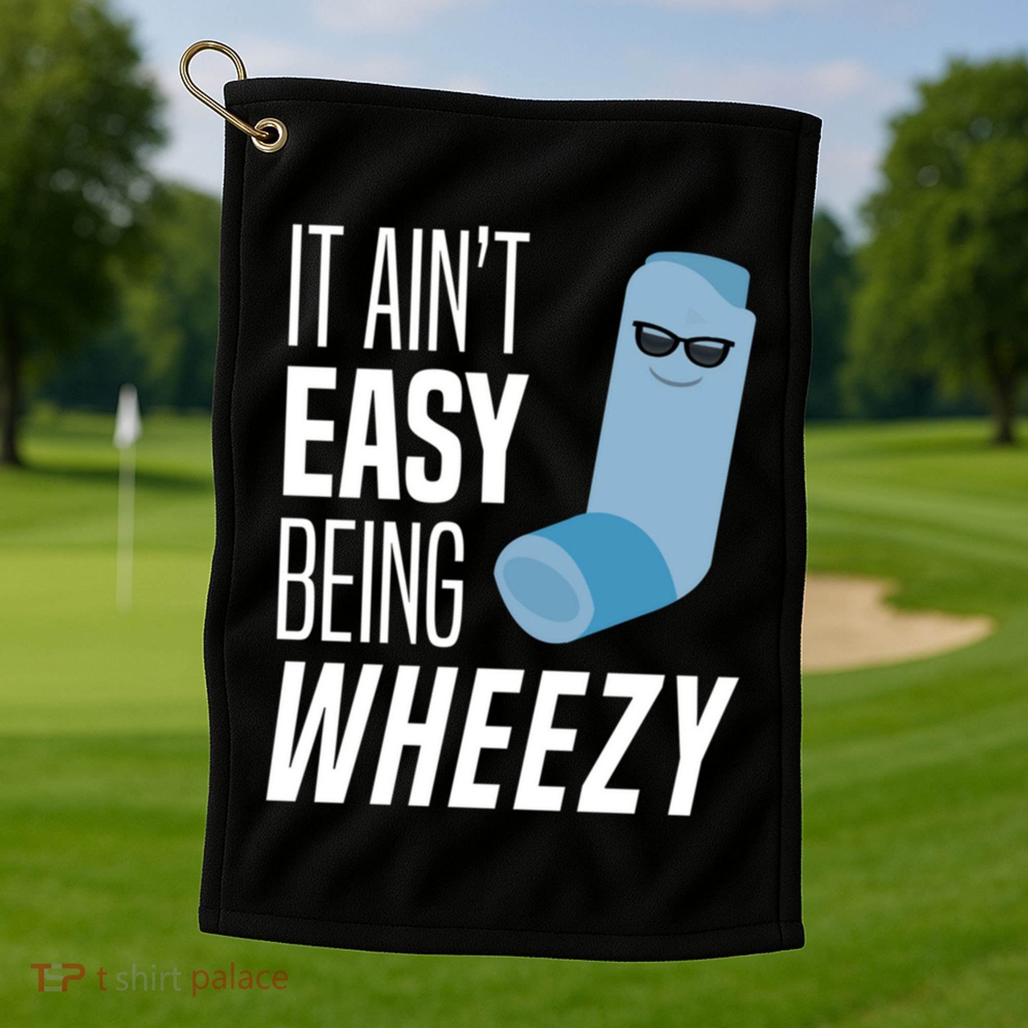 It AinT Easy Being Wheezy Funny Asthma Inhaler Joke Golf Towel