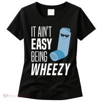 It AinT Easy Being Wheezy Funny Asthma Inhaler Joke Women's T-Shirt thumb 0